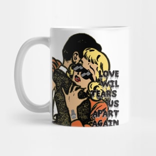 Love, love will tear us apart again. Mug